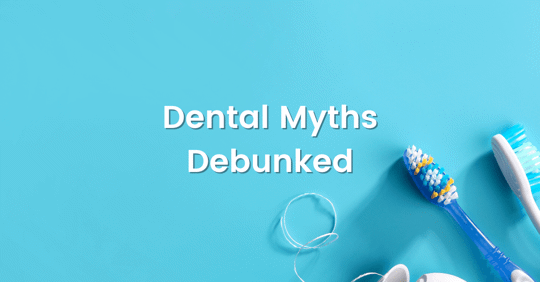 Dental Myths Debunked