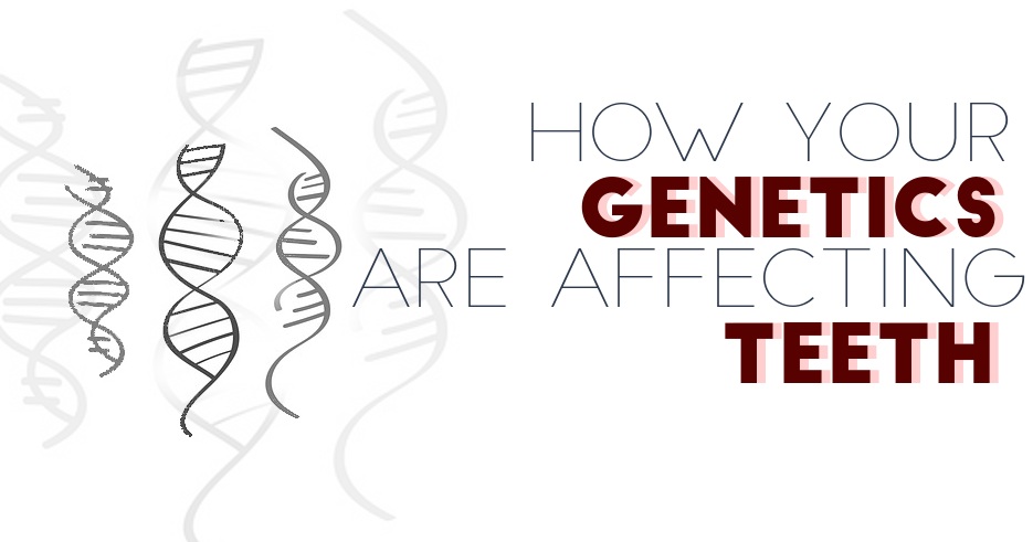 The Role Of Genetics In Dental Health