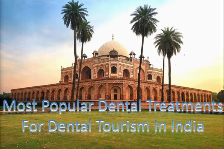 Most Popular Dental Treatments For Dental Tourism In India