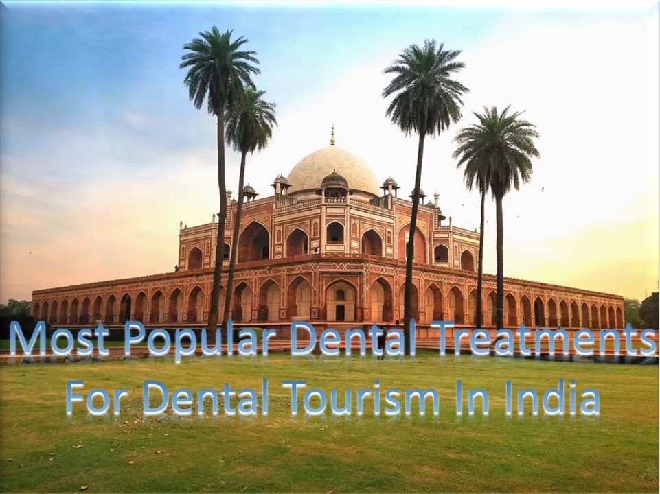Most Popular Dental Treatments For Dental Tourism In India